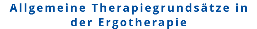 Allgemeine Therapiegrundsätze in der Ergotherapie 