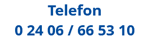 Telefon 0 24 06 / 66 53 10
